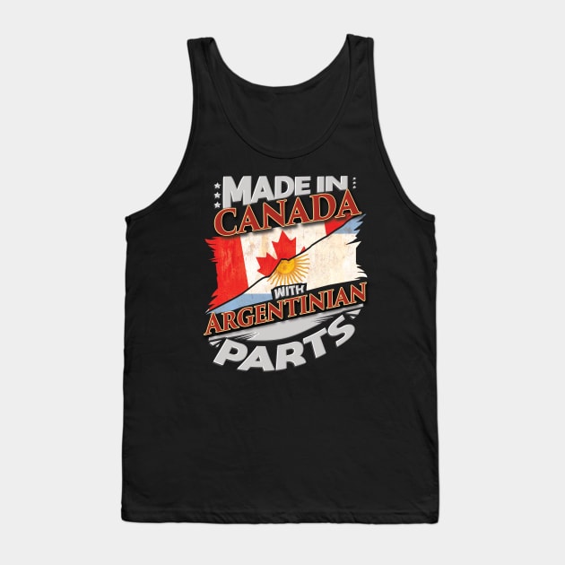 Made In Canada With Argentinian Parts - Gift for Argentinian From Argentina Tank Top by Country Flags